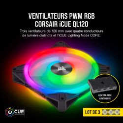 VENTILATEUR BOITIER CORSAIR ICUE QL120 RGB TRIPLE FAN +LIGHTING NODE CORE -120MM - 4PINS
